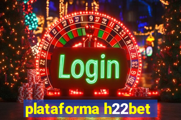 plataforma h22bet